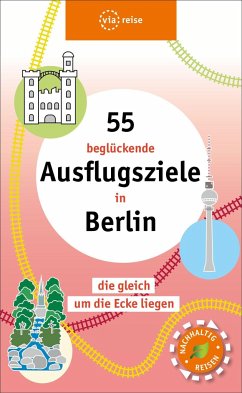 55 beglückende Ausflugsziele in Berlin - Scheddel, Klaus