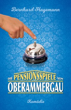 Die Pensionsspiele von Oberammergau - Hagemann, Bernhard
