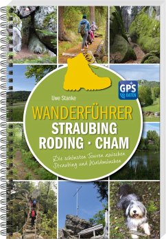 Wanderführer Straubing . Roding . Cham - Stanke, Uwe