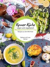 Kenner-Küche: vegan und vegetarisch - Kenner, Barbara; Kenner, Luise
