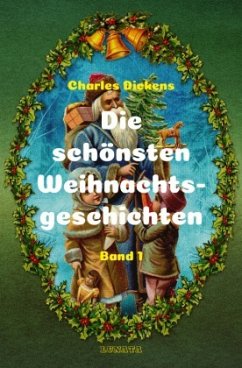 Die schönsten Weihnachtsgeschichten I - Dickens, Charles