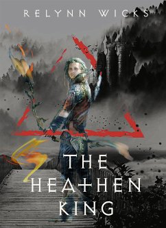 The Heathen King (eBook, ePUB) - Wicks, Relynn