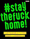 #staythefuckhome - Cartoons und Tipps gegen Langeweile in der Corona-Zeit (fixed-layout eBook, ePUB)