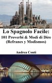 Lo Spagnolo Facile: 101 Proverbi & Modi di Dire (Refranes y Modismos) (eBook, ePUB)