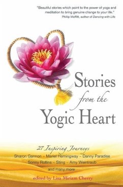 Stories from the Yogic Heart: 27 Inspiring Journeys - Cherry, Lisa Miriam