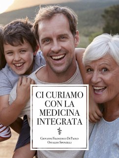 Ci curiamo con la medicina integrata (eBook, ePUB) - Francesco Di Paolo, Giovanni; Sponzilli, Osvaldo