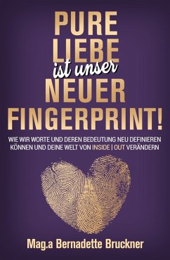 Pure Liebe IST unser neuer Fingerprint! (eBook, ePUB) - Bruckner, Bernadette