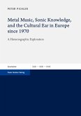 Metal Music, Sonic Knowledge, and the Cultural Ear in Europe since 1970 (eBook, PDF)