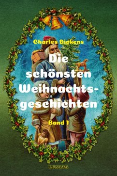 Die schönsten Weihnachtsgeschichten I (eBook, ePUB) - Dickens, Charles