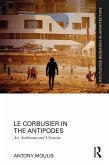 Le Corbusier in the Antipodes (eBook, ePUB)