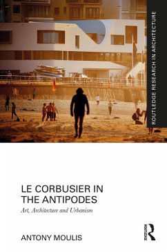 Le Corbusier in the Antipodes (eBook, ePUB) - Moulis, Antony