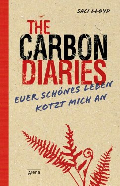 The Carbon Diaries. Euer schönes Leben kotzt mich an (eBook, ePUB) - Lloyd, Saci