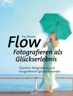 Flow - Fotografieren als Glückserlebnis (eBook, PDF) - Parolin, Pia