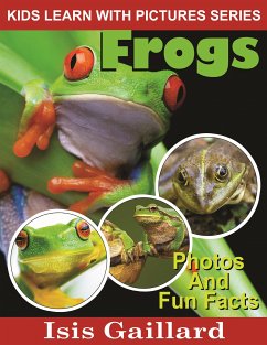 Frogs: Photos and Fun Facts for Kids (fixed-layout eBook, ePUB) - Gaillard, Isis