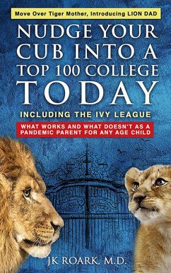 Nudge Your Cub Into a Top 100 College Today, Including the Ivy League (eBook, ePUB) - Roark, Jk