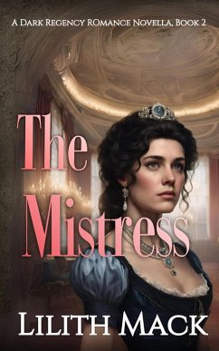 The Mistress: A Dark Regency Romance (The Master and Marguerite, #2) (eBook, ePUB) - Mack, Lilith