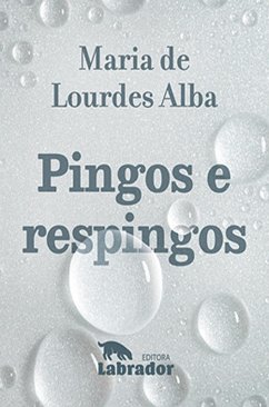 Pingos e respingos (eBook, ePUB) - Alba, Maria de Lourdes