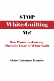 Stop White-Guilting Me! (eBook, ePUB)