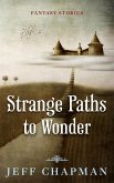 Strange Paths to Wonder: Fantasy Stories (eBook, ePUB)