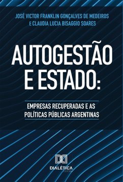 Autogestão e Estado (eBook, ePUB) - Medeiros, José Victor Franklin Gonçalves de; Soares, Claudia Lucia Bisaggio