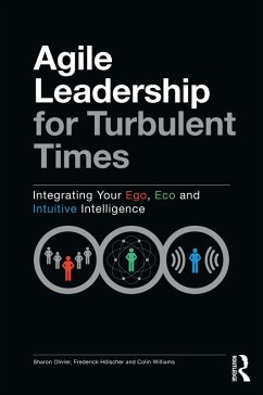 Agile Leadership for Turbulent Times (eBook, ePUB) - Olivier, Sharon; Hölscher, Frederick; Williams, Colin