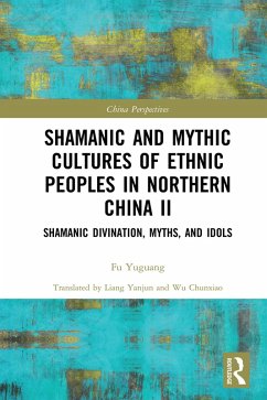 Shamanic and Mythic Cultures of Ethnic Peoples in Northern China II (eBook, PDF) - Yuguang, Fu
