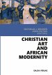 Christian Art and African Modernity... - Bild 1