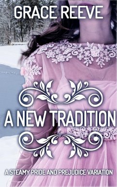 A New Tradition (eBook, ePUB) - Reeve, Grace A New Tradition (eBook, ePUB) - Reeve, Grace