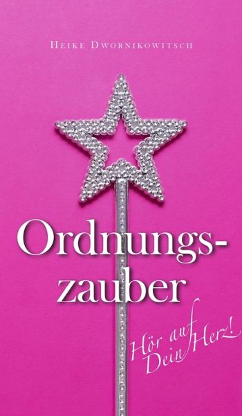 Ordnungszauber - Hör auf dein Herz! (eBook, ePUB)