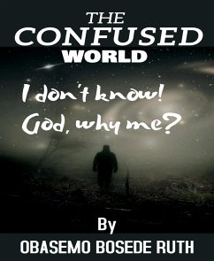 THE CONFUSED WORLD (eBook, ePUB) - RUTH, OBASEMO BOSEDE