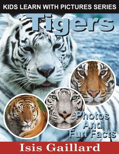Tigers: Photos and Fun Facts for Kids (fixed-layout eBook, ePUB) - Gaillard, Isis