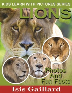 Lions: Photos and Fun Facts for Kids (fixed-layout eBook, ePUB) - Gaillard, Isis