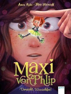 Vorsicht, Wunschfee! / Maxi von Phlip Bd.1 (eBook, ePUB) - Ruhe, Anna