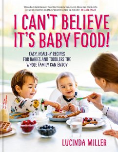 I Can't Believe It's Baby Food! (eBook, ePUB) - Miller, Lucinda