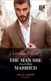 The Man She Should Have Married (Mills & Boon Modern) (eBook, ePUB)