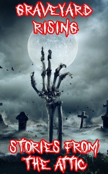 Graveyard Rising: A Short Scary Story (eBook, ePUB) Graveyard Rising: A Short Scary Story (eBook, ePUB)