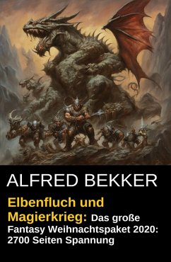 Cover Elbenfluch und Magierkrieg: Das große Fantasy Weihnachtspaket 2020: 2700 Seiten Spannung (eBook, ePUB)