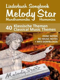 Liederbuch für Melody Star Mundarmonika - 40 Klassische Themen (eBook, ePUB) - Boegl, Reynhard; Schipp, Bettina
