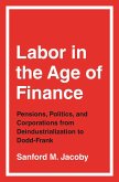 Labor in the Age of Finance (eBook, ePUB) Labor in the Age of Finance (eBook, ePUB)