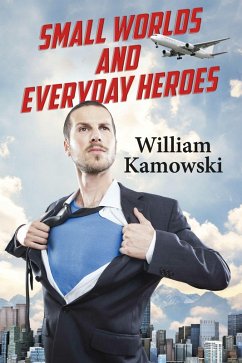 Small Worlds and Everyday Heroes (eBook, ePUB) - Kamowski, William