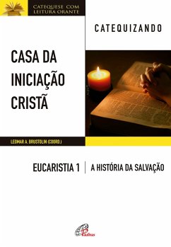Casa da Iniciação Cristã: Eucaristia 1 - catequizando (eBook, ePUB) - Brustolin, Leomar A.