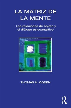 La Matriz de la Mente (eBook, ePUB) - Ogden, Thomas H