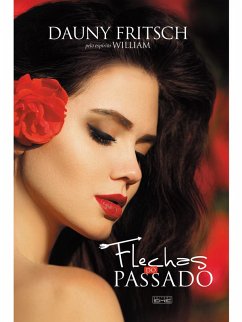 Flechas do passado (eBook, ePUB) - Fristch, Dauny; William, Espírito