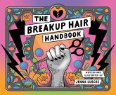 The Breakup Hair Handbook (eBook, ePUB) The Breakup Hair Handbook (eBook, ePUB)