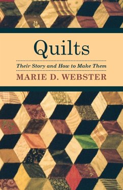 Quilts - Their Story and How to Make Them (eBook, ePUB) - Webster, Marie D.