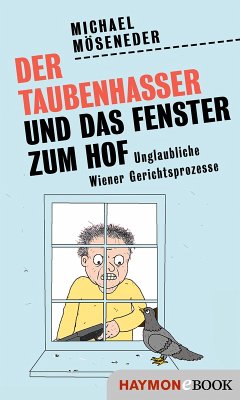 Der Taubenhasser und das Fenster zum Hof (eBook, ePUB) - Möseneder, Michael