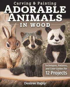Carving & Painting Adorable Animals in Wood (eBook, ePUB) - Hajny, Desiree