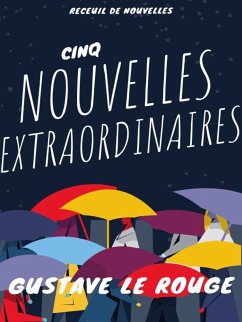 Cinq Nouvelles Extraordinaires (eBook, ePUB) - Le Rouge, Gustave