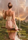 Glück allein macht nicht glücklich (eBook, ePUB) Glück allein macht nicht glücklich (eBook, ePUB)