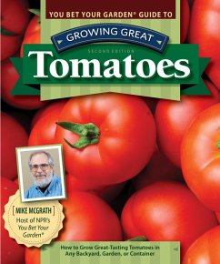 You Bet Your Garden Guide to Growing Great Tomatoes, Second Edition (eBook, ePUB) - Mcgrath, Mike